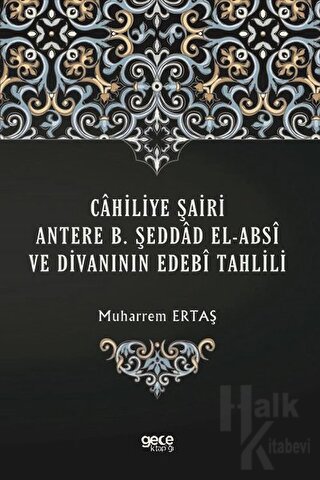 Cahiliye Şairi Antere B. Şeddad El-Absi ve Divanının Edebi Tahlili