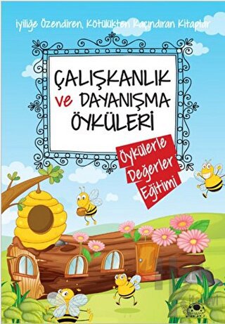 Çalışkanlık ve Dayanışma Öyküleri