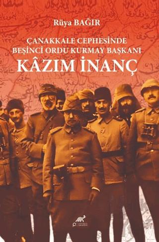 Çanakkale Cephesinde Beşinci Ordu Kurmay Başkanı Kazım İnanç - Halkkit