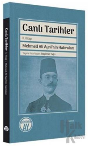 Canlı Tarihler 2. Kitap - Mehmed Ali Ayni'nin Hatıraları