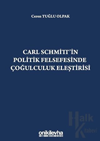 Carl Schmitt'in Politik Felsefesinde Çoğulculuk Eleştirisi