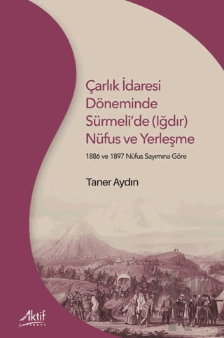 Çarlık İdaresi Döneminde Sürmeli’de (Iğdır) Nüfus ve Yerleşme - Halkki