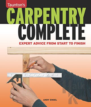 Carpentry Complete: Expert Advice from Start to Finish - Halkkitabevi