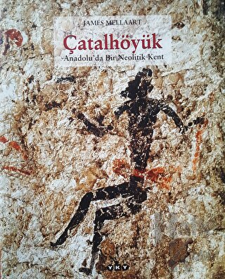 Çatalhöyük Anadolu’da Bir Neolitik Kent (Ciltli) - Halkkitabevi