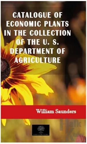 Catalogue of Economic Plants in the Collection of the U. S. Department of Agriculture