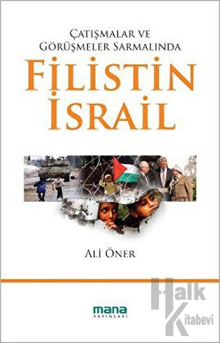 Çatışmalar ve Görüşmeler Sarmalında Filistin - İsrail