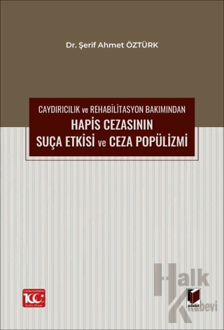 Caydırıcılık ve Rehabilitasyon Bakımından Hapis Cezasının Suça Etkisi 