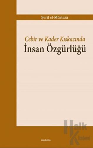 Cebir ve Kader Kıskacında İnsan Özgürlüğü