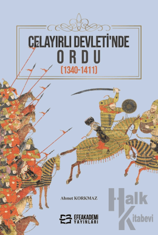 Celayırlı Devleti’nde Ordu (1340-1411) - Halkkitabevi