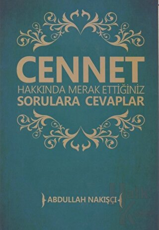 Cennet Hakkında Merak Ettiğiniz Sorulara Cevaplar