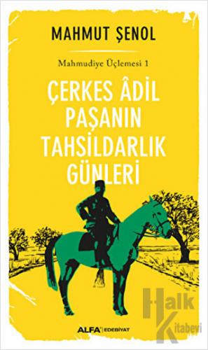 Çerkes Adil Paşanın Tahsildarlık Günleri