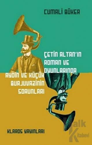 Çetin Altan’ın Roman ve Oyunlarında Aydın ve Küçük Burjuvazinin Sorunları