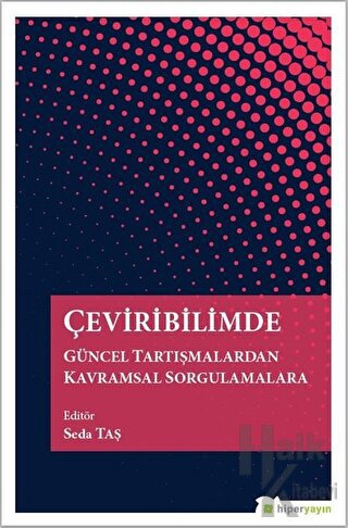 Çeviribilimde Güncel Tartışmalardan Kavramsal Sorgulamalara - Halkkita