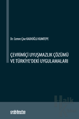 Çevrimiçi Uyuşmazlık Çözümü ve Türkiye'deki Uygulamaları - Halkkitabev