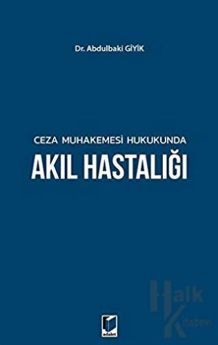 Ceza Muhakemesi Hukukunda Akıl Hastalığı