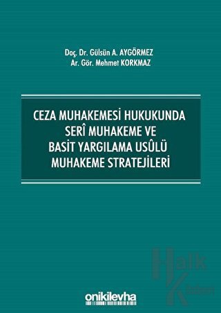 Ceza Muhakemesi Hukukunda Seri Muhakeme ve Basit Yargılama Usulü Muhakeme Stratejileri