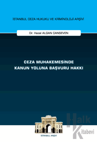 Ceza Muhakemesinde Kanun Yoluna Başvuru Hakkı İstanbul Ceza Hukuku ve Kriminoloji Arşivi Yayın No: 75