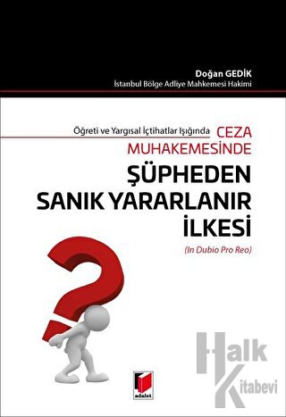 Ceza Muhakemesinde Şüpheden Sanık Yararlanır İlkesi (In Dubio Pro Reo)