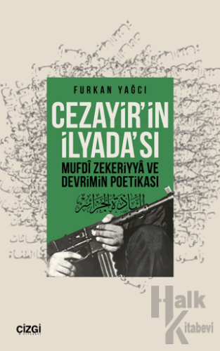 Cezayir’in İlyada’sı Mufdi Zekeriyya ve Devrimin Poetikası