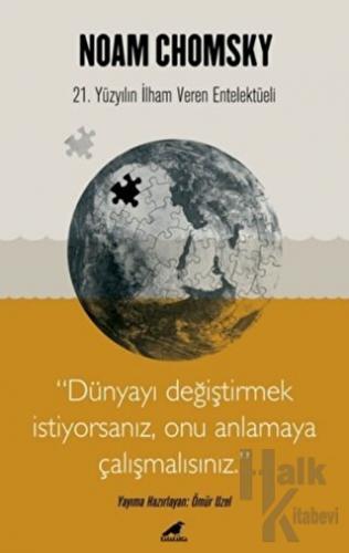 Chomsky - Dünyayı Değiştirmek İstiyorsanız Onu Anlamaya Çalışmalısınız