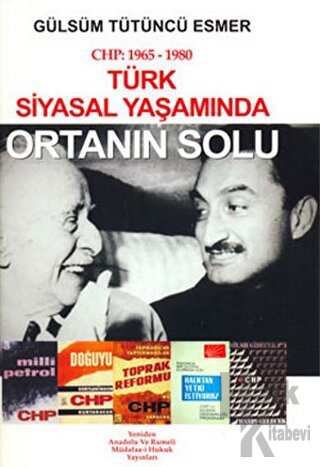 CHP: 1965- 1980 Türk Siyasal Yaşamında Ortanın Solu - Halkkitabevi