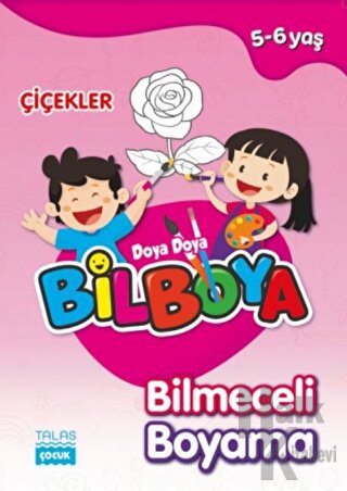 Çiçekler - Doya Doya Bil Boya Bilmeceli Boyama (5-6 Yaş)