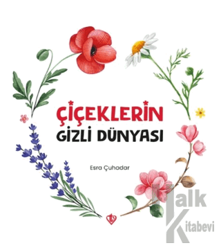 Çiçeklerin Gizli Dünyası - Halkkitabevi