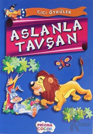 Cici Öyküler - Aslan Tavşan