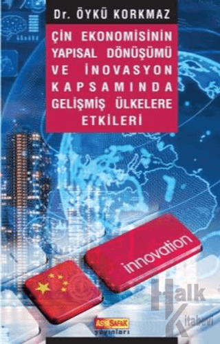 Çin Ekonomisinin Yapısal Dönüşümü ve İnovasyon Kapsamında Gelişmiş Ülkelere Etkileri