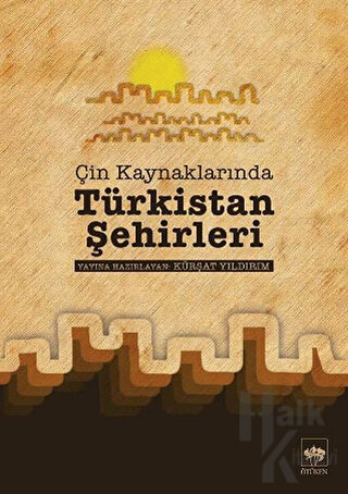 Çin Kaynaklarında Türkistan Şehirleri - Halkkitabevi