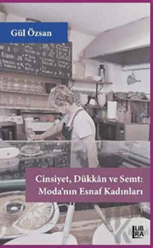 Cinsiyet Dükkan ve Semt - Moda’nın Esnaf Kadınları