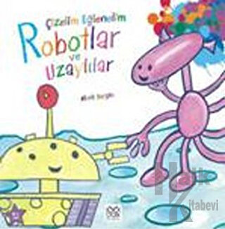 Çizelim Eğlenelim - Robotlar ve Uzaylılar - Halkkitabevi