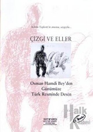 Çizgi ve Eller Osman Hamdi Bey’den Günümüze Türk Resminde Desen - Halk