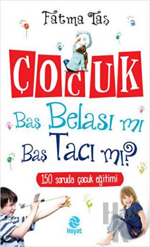 Çocuk Baş Belası mı Baş Tacı mı?