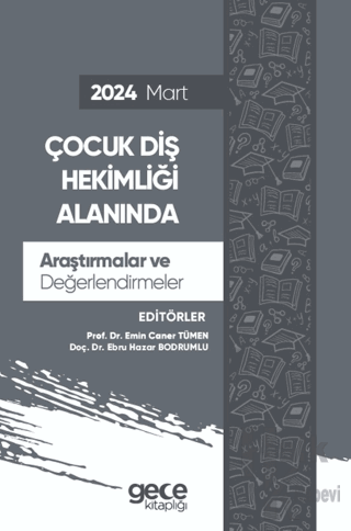 Çocuk Diş Hekimliği Alanında Araştırmalar ve Değerlendirmeler - Mart 2024