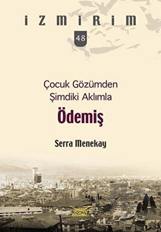 Çocuk Gözümden Şimdiki Aklımla Ödemiş