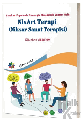 Çocuk ve Ergenlerde Travmayla Mücadelede Sanatın Rolü: NixArt Terapi -