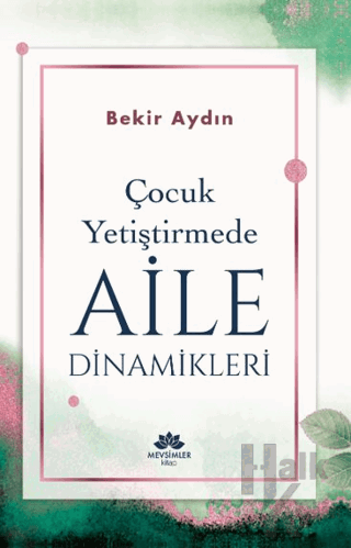 Çocuk Yetiştirmede Aile Dinamikleri - Halkkitabevi