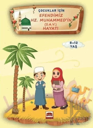 Çocuklar İçin Efendimiz Hz. Muhammed (s.a.v.) Hayatı - Halkkitabevi