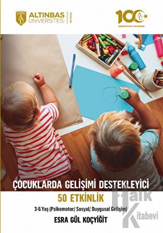 Çocuklarda Gelişimi Destekleyici 50 Etkinlik (Psikomotor/Sosyal/Duygusal Gelişim) 3-6 Yaş