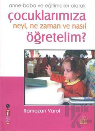 Çocuklarımıza Neyi, Ne Zaman ve Nasıl Öğretelim? - Halkkitabevi