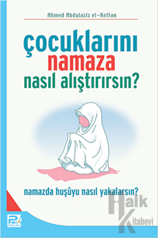 Çocuklarını Namaza Nasıl Alıştırırsın?