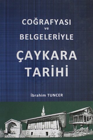 Coğrafyası ve Belgeleriyle Çaykara Tarihi (Ciltli) - Halkkitabevi