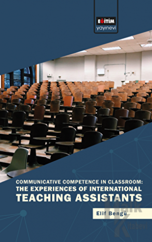 Communicative Competence in Classroom: The Experiences of International Teaching Assistants