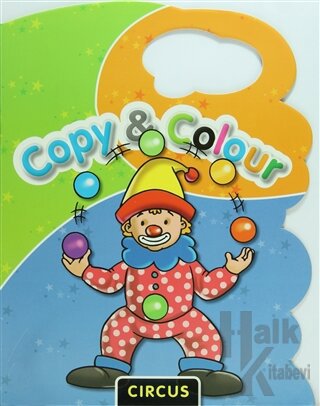 Copy and Colour : Circus - Halkkitabevi