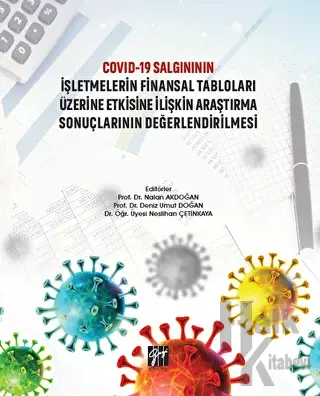 Covid-19 Salgınının İşletmelerin Finansal Tabloları Üzerine Etkisine İlişkin Araştırma Sonuçlarının Değerlendirilmesi (Ciltli)