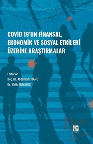 Covid-19' un Finansal, Ekonomik ve Sosyal Etkileri Üzerine Araştırmalar