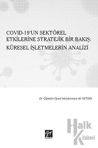 Covid-19’un Sektörel Etkilerine Stratejik Bir Bakış: Küresel İşletmelerin Analizi