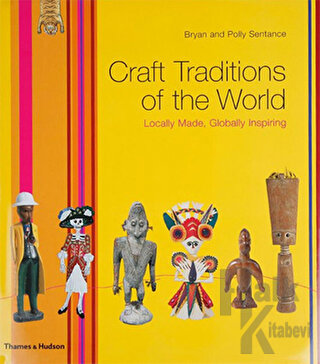 Craft Traditions of the World: Locally Made, Globally Inspiring