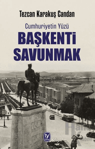 Cumhuriyetin Yüzü Başkenti Savunmak - Halkkitabevi